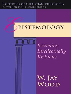 cover image of Epistemology: Becoming Intellectually Virtuous
